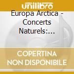 Europa Arctica - Concerts Naturels: Taiga, Toundra cd
