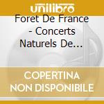Foret De France - Concerts Naturels De L'Ardeche cd musicale di Foret De France