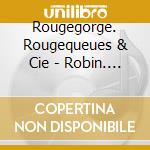 Rougegorge. Rougequeues & Cie - Robin. Redstarts And Company cd