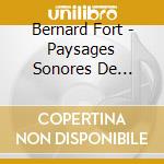 Bernard Fort - Paysages Sonores De Toscane cd
