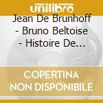 Jean De Brunhoff - Bruno Beltoise - Histoire De Babar - Carnaval Des Animaux cd
