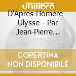 D'Apres Homere - Ulysse - Par Jean-Pierre Cassel cd