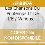 Les Chansons Du Printemps Et De L'E / Various (2 Cd) cd musicale di V/A