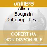 Allain Bougrain Dubourg - Les Animaux De L Arche - Par Philippe Noiret Et Allain Bougrain Dubourg cd musicale di Allain Bougrain Dubourg