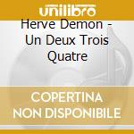 Herve Demon - Un Deux Trois Quatre cd