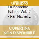 La Fontaine - Fables Vol. 2 - Par Michel Galabru Et Jean Topart cd