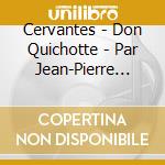 Cervantes - Don Quichotte - Par Jean-Pierre Cassel cd