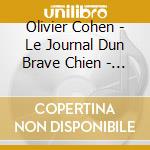 Olivier Cohen - Le Journal Dun Brave Chien - Par Vincent Perez cd