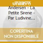 Andersen - La Petite Sirene - Par Ludivine Sagnier cd musicale di Andersen