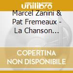 Marcel Zanini & Pat Fremeaux - La Chanson Francaise Du XX Siecle cd musicale di Marcel Zanini & Pat Fremeaux