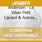 Andersen - Le Vilain Petit Canard & Autres Contes - Par Ludivine Sagnier & Jean-Pierre Marielle cd