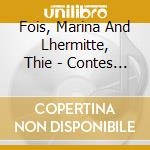 Fois, Marina And Lhermitte, Thie - Contes Traditionnels De Suede And Nor cd musicale di Fois, Marina And Lhermitte, Thie