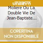 Moliere Ou La Double Vie De Jean-Baptiste P. - Opera D'Isabelle Aboulker - Raconte Par Roland Giraud cd