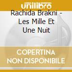 Rachida Brakni - Les Mille Et Une Nuit cd musicale di Brakni, Rachida