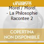 Morel / Morel - La Philosophie Racontee 2 cd musicale