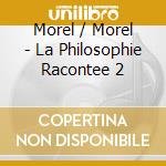 Morel / Morel - La Philosophie Racontee 2 cd