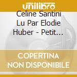 Celine Santini Lu Par Elodie Huber - Petit Scarabee Se Detend-Graines D Eveil Pour Aide (2 Cd) cd musicale