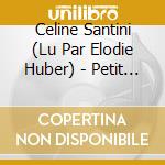 Celine Santini (Lu Par Elodie Huber) - Petit Scarabee Agit Pour Sa Planete-Graines D'Evei (2 Cd) cd