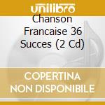 Chanson Francaise 36 Succes (2 Cd) cd