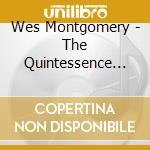 Wes Montgomery - The Quintessence (New York Indianap (2 Cd) cd musicale di Montgomery, Wes