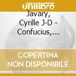 Javary, Cyrille J-D - Confucius, Vieux Sage Ou Maitre Act (3 Cd) cd