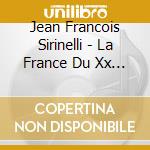 Jean Francois Sirinelli - La France Du Xx Siecle (4 Cd) cd musicale di Jean Francois Sirinelli