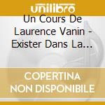 Un Cours De Laurence Vanin - Exister Dans La Fragilite - Vers Une Philosophie De La Resilience (3 Cd) cd