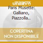 Paris Musette: Galliano, Piazzolla.. cd musicale di Artisti Vari