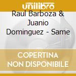 Raul Barboza & Juanio Dominguez - Same cd
