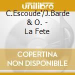 C.Escoude'/J.Barde & O. - La Fete cd