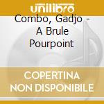Combo, Gadjo - A Brule Pourpoint cd
