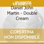 Daniel John Martin - Double Cream cd