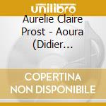Aurelie Claire Prost - Aoura (Didier Lockwood Presente) cd