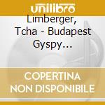 Limberger, Tcha - Budapest Gyspy Orchestra cd musicale di Limberger, Tcha