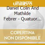 Daniel Colin And Mathilde Febrer - Quatuor Gus Vs Tony cd