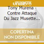 Tony Murena - Contre Attaque Du Jazz Musette 1 cd