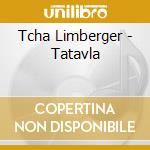 Tcha Limberger - Tatavla cd