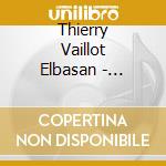 Thierry Vaillot Elbasan - Melting Pot cd musicale di Thierry Vaillot Elbasan