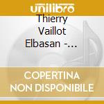 Thierry Vaillot Elbasan - Melting Pot cd