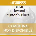 Francis Lockwood - Minton'S Blues cd musicale di Francis Lockwood