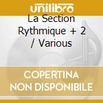 La Section Rythmique + 2 / Various cd musicale di Fremeaux & Associes