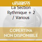 La Section Rythmique + 2 / Various cd