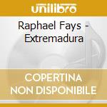 Raphael Fays - Extremadura cd musicale