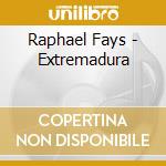 Raphael Fays - Extremadura cd