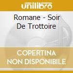 Romane - Soir De Trottoire cd musicale