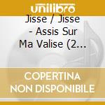 Jisse / Jisse - Assis Sur Ma Valise (2 Cd) cd