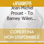 Jean-Michel Proust - To Barney Wilen Volume 2 cd musicale