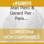 Jean Piero & Gerard Pier - Paris S'eveille cd musicale