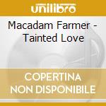 Macadam Farmer - Tainted Love cd
