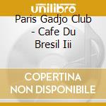 Paris Gadjo Club - Cafe Du Bresil Iii cd